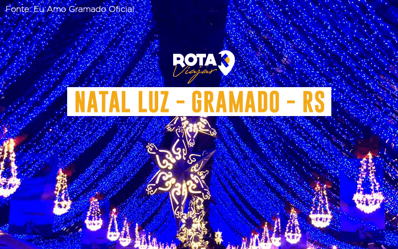 Natal Luz - Gramado - RS - Rota K Viajar