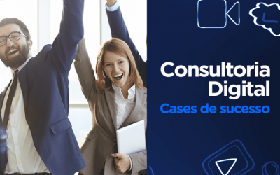 Consultoria Digital  – Conheça 6 Cases de Sucesso