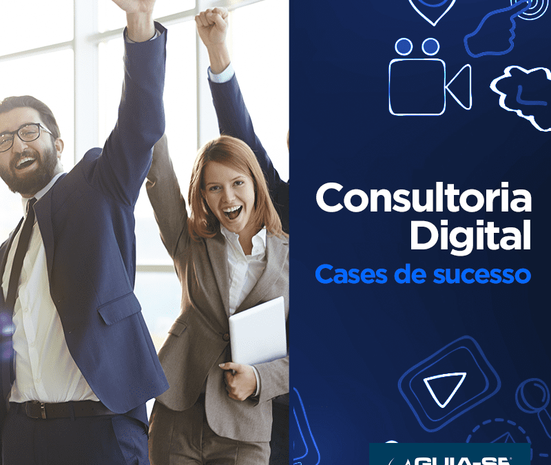 Consultoria digital – Conheça 6 cases de sucesso