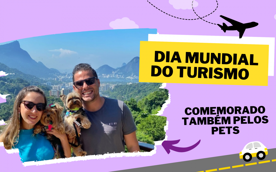 O Dia Mundial do Turismo hoje é comemorado também pelos Pets!