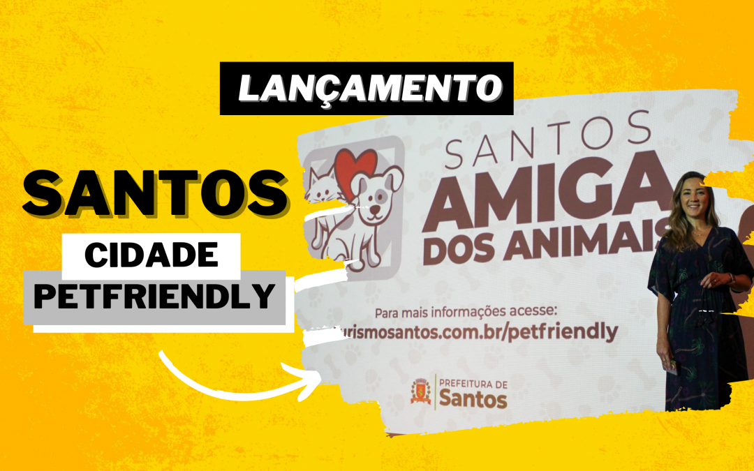 Lançamento Santos Cidade Pet Friendly