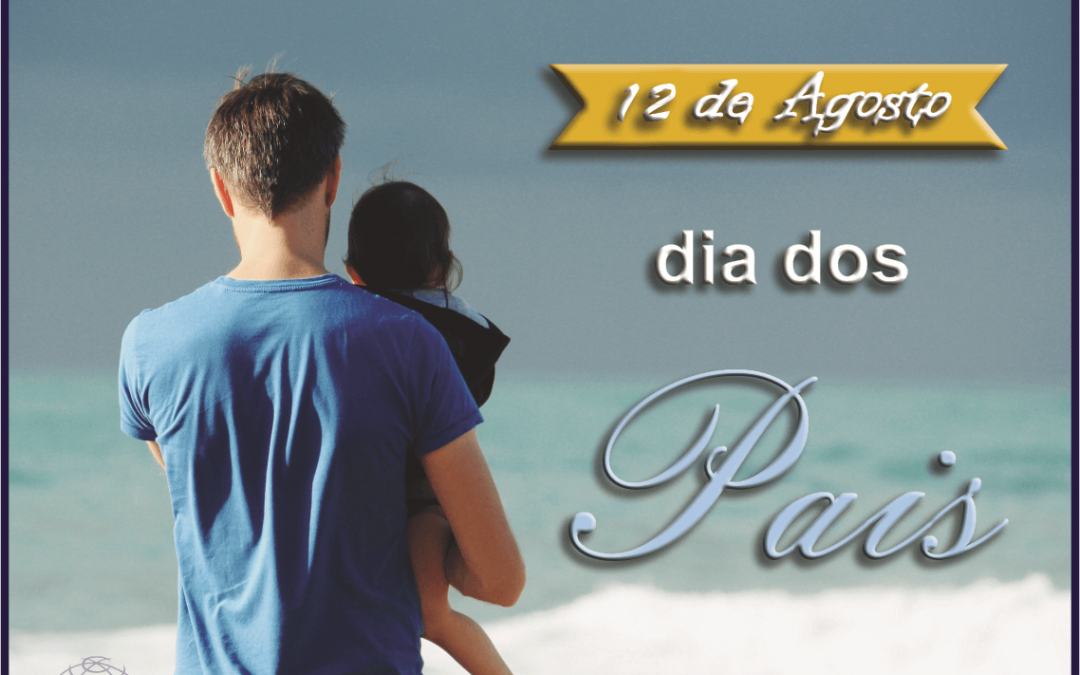 12 de Agosto – Dia dos Pais