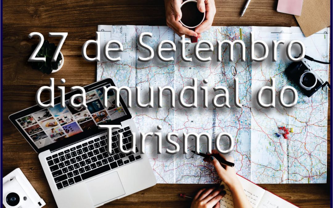 27 de Setembro – Dia Mundial do Turismo